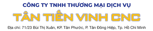 CÔNG TY TNHH TM DV TÂN TIẾN VINH CNC
