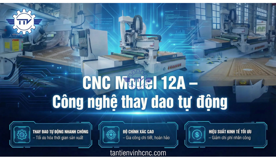 MÁY CNC THAY DAO TỰ ĐỘNG MODEL 12A