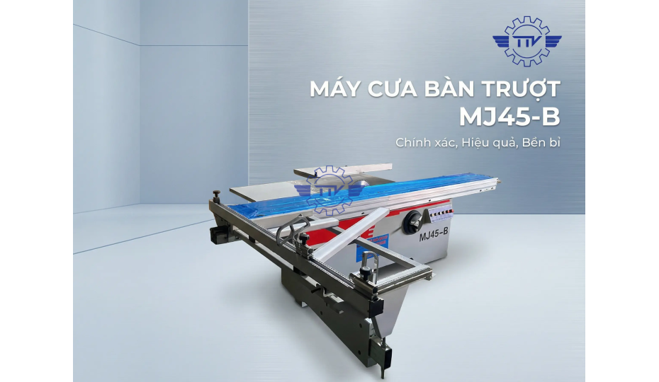 MÁY CƯA BÀN TRƯỢT MJ45 – GIẢI PHÁP CẮT GỖ CHÍNH XÁC CHO XƯỞNG GỖ 2026