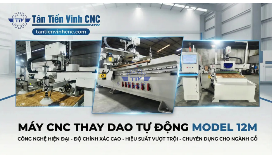 MÁY CNC THAY DAO TỰ ĐỘNG MODEL 12M